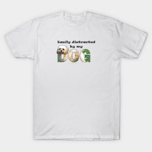 Easily distracted by my dog - Cavachon oil painting word art T-Shirt